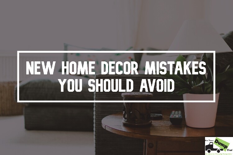 New Home Decor Mistakes You Should Avoid